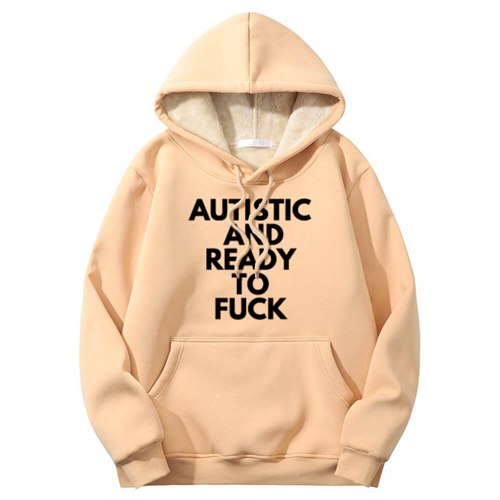Sudadera con capucha cálida de polar con forro de sherpa "Autistic And Ready To Fuck"