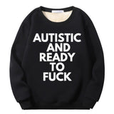 Autistic And Ready To Fuck Fleece Crew Collar Sweatshirt