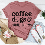 Coffee Dogs & Crime Shows Tee-3