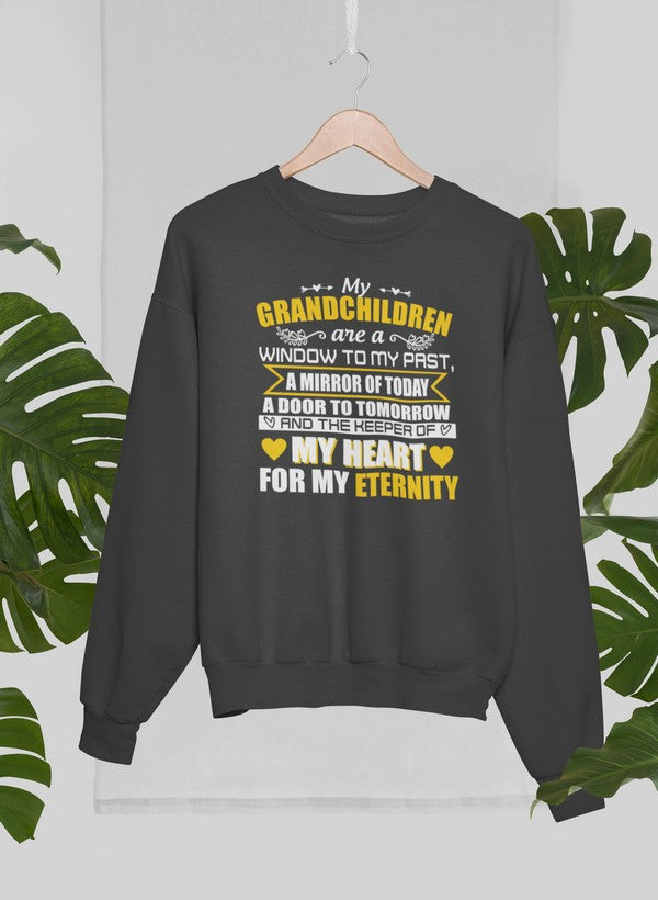 My Grandchildren Are A Window To My Past A Mirror Of Today A Door To Tomorrow And The Keeper Of My Heart For All Eternity Sweat Shirt-0