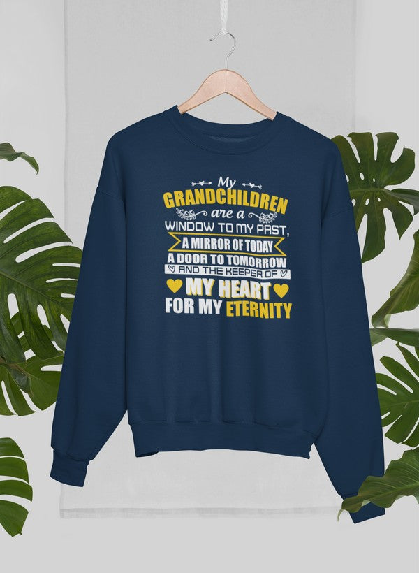My Grandchildren Are A Window To My Past A Mirror Of Today A Door To Tomorrow And The Keeper Of My Heart For All Eternity Sweat Shirt-2