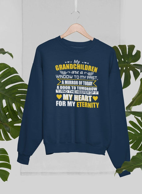 My Grandchildren Are A Window To My Past A Mirror Of Today A Door To Tomorrow And The Keeper Of My Heart For All Eternity Sweat Shirt-2