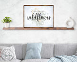 In a Field of Roses She Is a Wildflower - Bedroom Wall Art - Nursery Wall Art - Contemporary Decor - Girls Room Wall Decor - 310335