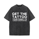 Get The Tattoo Your Family is Already Disappointed Short Sleeve T-shirt