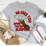 He Sees You When You're Sleeping Tee-1