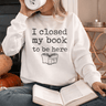 I Closed My Book To Be Here-1