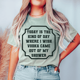 I Wish Vodka Came Out Of My Shower Tee-2