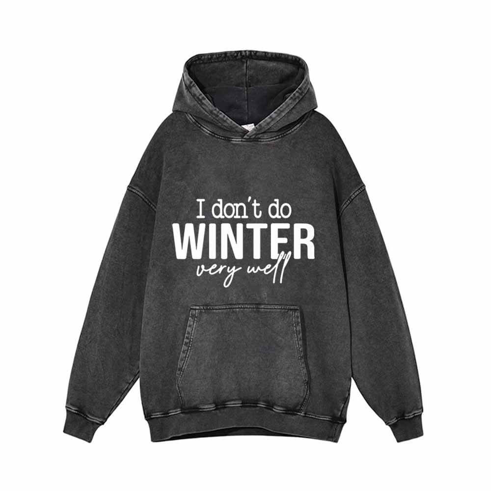I Don’t Do Winter Very Well Vintage Washed Hoodie