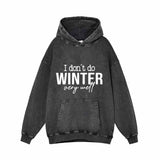 I Don’t Do Winter Very Well Vintage Washed Hoodie