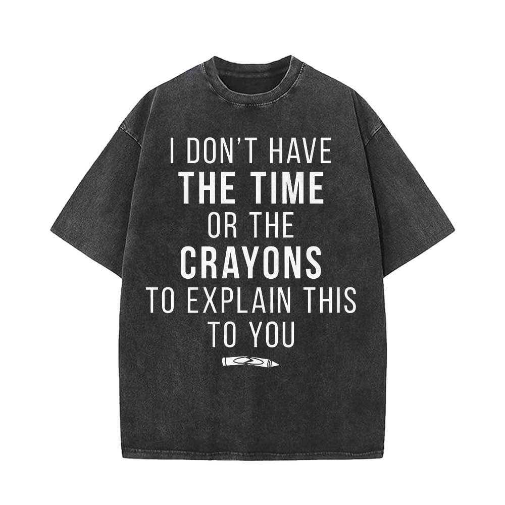 I Don't Have The Time To Explain Short Sleeve T-shirt