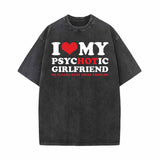 I Love My Psychotic Girlfriend Vintage Washed T-shirt