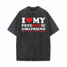 I Love My Psychotic Girlfriend Vintage Washed T-shirt