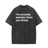 I’m Actually Weirder Vintage Washed T-shirt