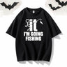 I’m Going Fishing Crew Neck Short Sleeve T-shirt