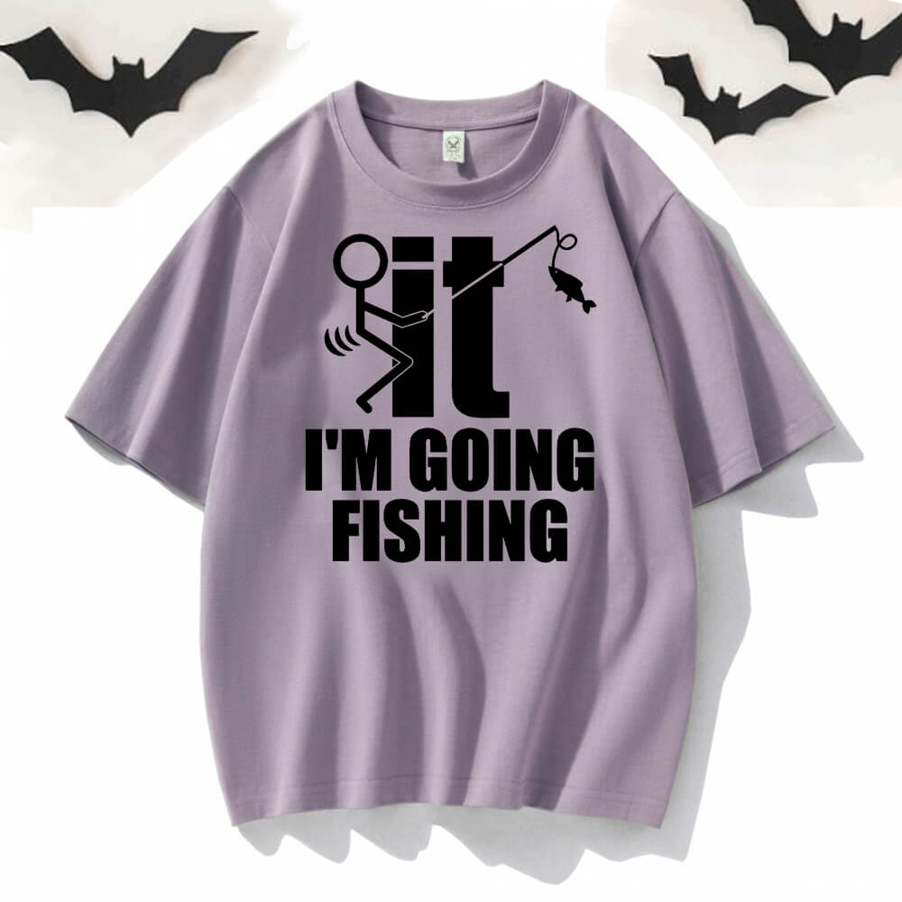 I’m Going Fishing Crew Neck Short Sleeve T-shirt