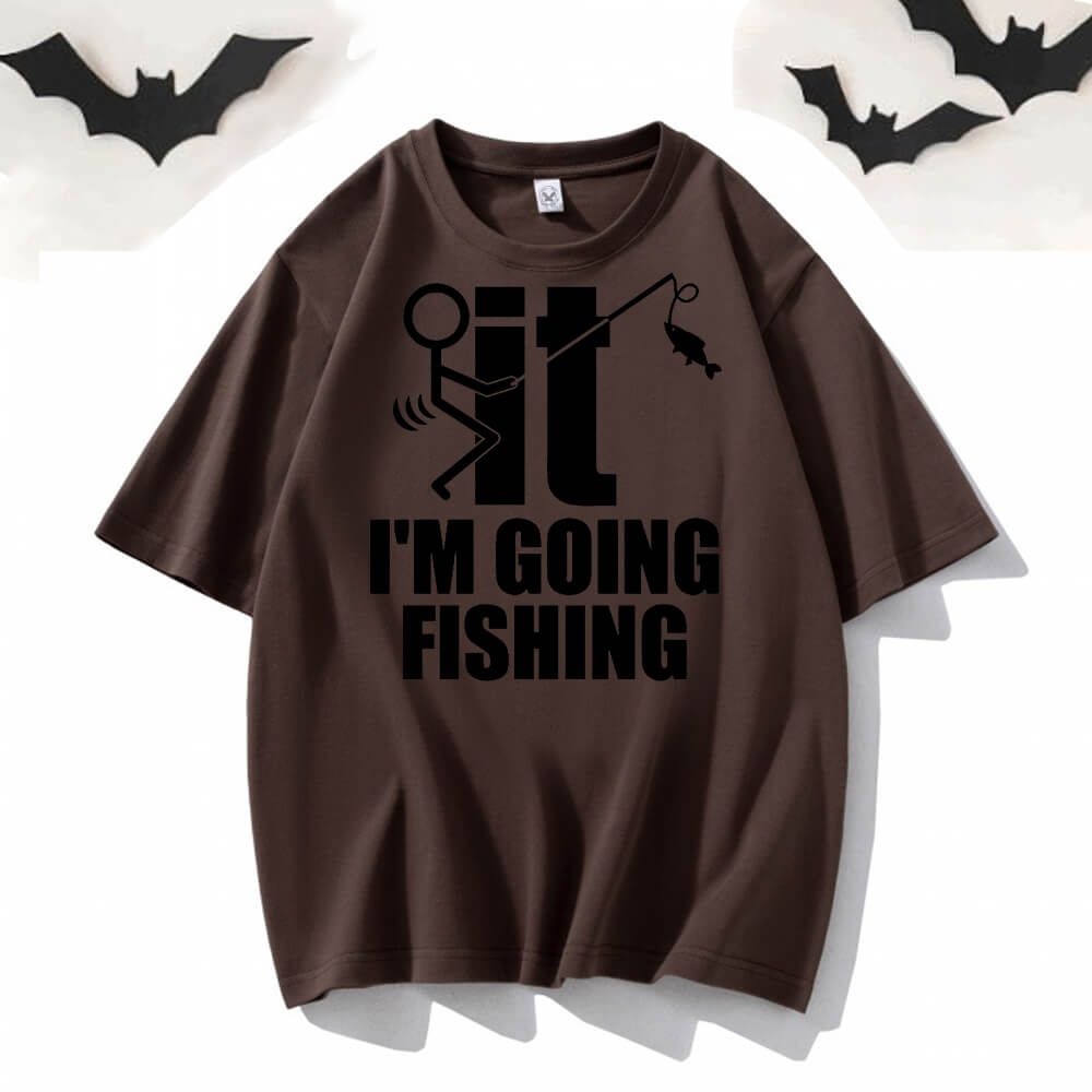 I’m Going Fishing Crew Neck Short Sleeve T-shirt