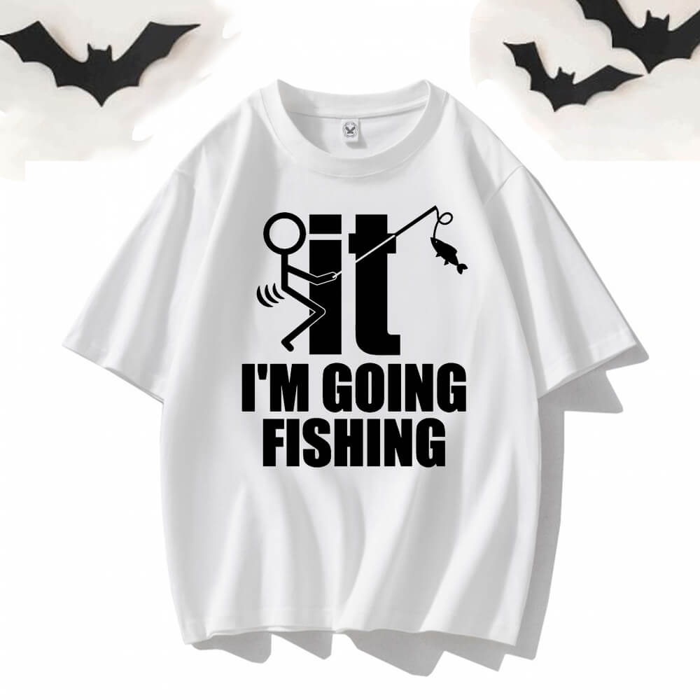 I’m Going Fishing Crew Neck Short Sleeve T-shirt