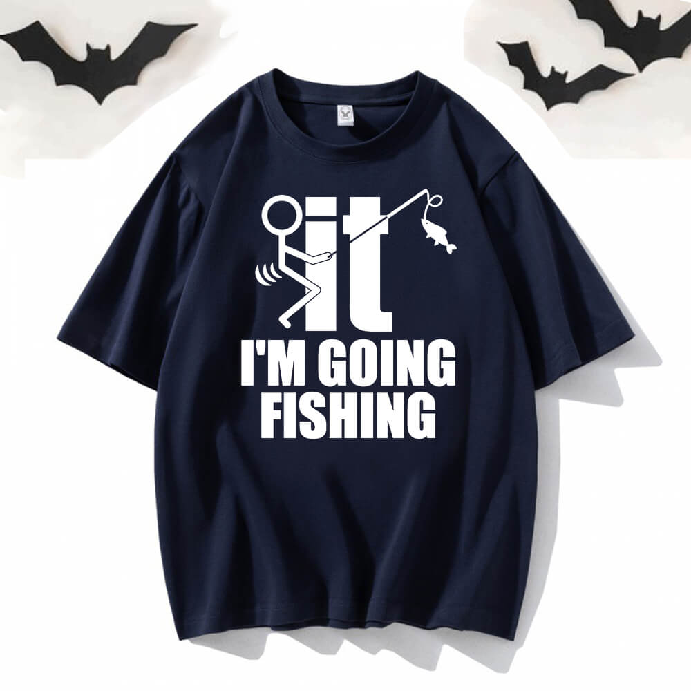 I’m Going Fishing Crew Neck Short Sleeve T-shirt