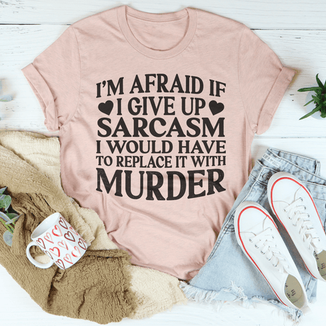 If I Give Up Sarcasm Tee-0
