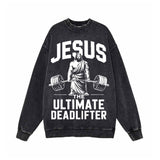 Jesus The Ultimate Deadlifter Vintage Washed Sweatshirt