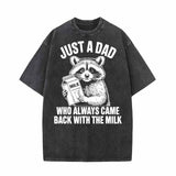 Just A Dad Who Always Came Back With The Milk T-shirt