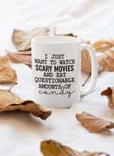 I Just Want To Watch Scary Movies Mug
