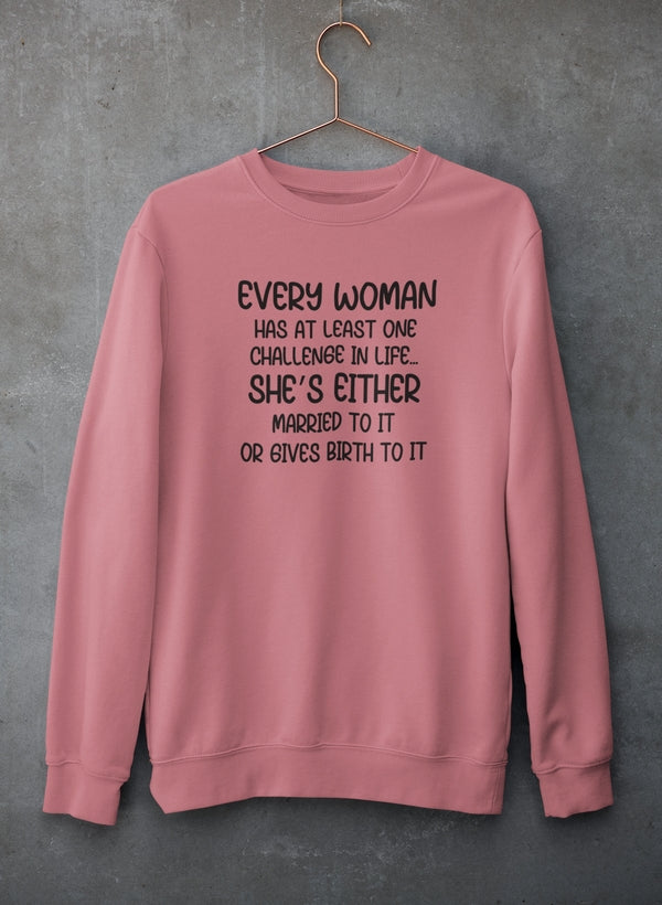 Cada mujer tiene al menos un desafío en la vida Sudadera 