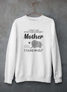 I Didn't Lose Myself When I Became A Mother I Found Myself Sweat Shirt-3