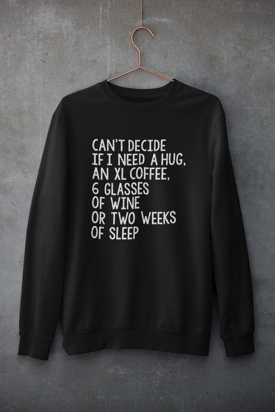 Sudadera con capucha "No puedo decidir si necesito un abrazo, un café XL y seis copas de vino" 