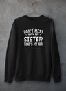 Don't Mess With My Sister That's My Job Sweat Shirt-2
