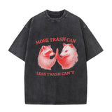 More Trash Can Less Trash Can’t T-shirt