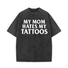My Mom Hates My Tattoos Vintage Washed T-shirt