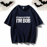 Of Course I’m Right I’m Bob Crew Neck T-shirt