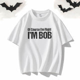 Of Course I’m Right I’m Bob Crew Neck T-shirt