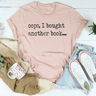 Oops I Bought Another Book Tee