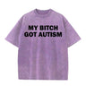 Solid Color My Bitch Got Autism Short Sleeve T-shirt