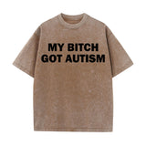 Solid Color My Bitch Got Autism Short Sleeve T-shirt