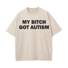 Solid Color My Bitch Got Autism Short Sleeve T-shirt