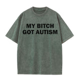 Solid Color My Bitch Got Autism Short Sleeve T-shirt