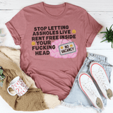 Stop Letting Assholes Live Rent Free Inside Your F-cking Head Tee-1