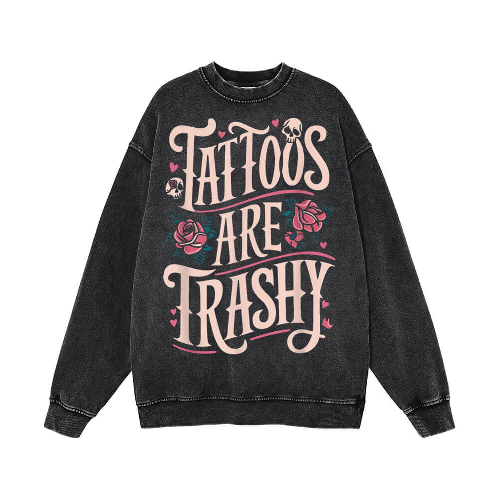 Tattoos Are Trashy Skull Rose Vintage Washed Sweatshirt
