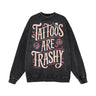 Tattoos Are Trashy Skull Rose Vintage Washed Sweatshirt