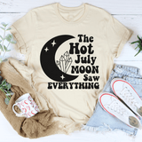 The Hot July Moon Saw Everything T-Shirt-3