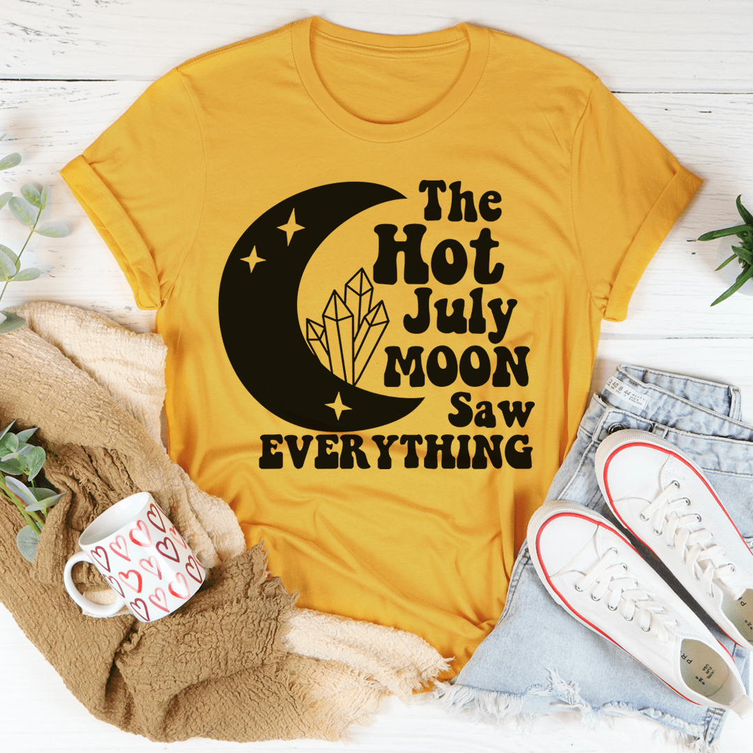 The Hot July Moon Saw Everything T-Shirt-0