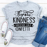Throw Kindness Around Like Confetti T-Shirt-2