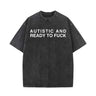 Vintage Washed Autistic And Ready To Fuck Short Sleeve T-shirt