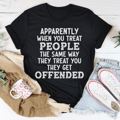 When You Treat People The Same Way They Treat You T-Shirt-1