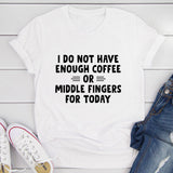 I Do Not Have Enough Coffee Or Middle Fingers T-Shirt-1