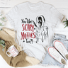You Like Scary Movies Too Tee